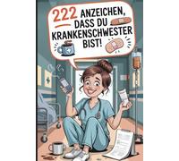 222 Anzeichen, dass du Krankenschwester bist: Das witzige Geschenk mit skurrilen Momenten und verrückten Geschichten aus dem echten Pflegealltag