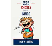 225 Chistes para niños de 5 a 14 años: Un mundo de risas para pequeños y grandes | Un excelente regalo de cumpleaños para niños y adolescentes, de 5 a 14 años, niños o niñas