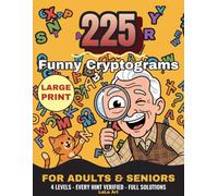 225 Funny Cryptograms for Adults and Seniors Large Print: Decode Witty Quotes from Mark Twain, Oscar Wilde and More - Every Hint Verified, No Repeated Quotes, Full Solutions