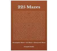 225 Maze Puzzles: Rectangular Mazes, 3D Mazes & Honeycomb Maze Challenges