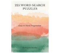 225 Word Search Puzzles: Easy to Hard Progressive Challenge: Three Levels of Difficulty with 75 Easy, 75 Medium, and 75 Hard Word Searches