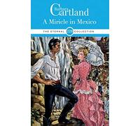 Barbara Cartland BARBARA CARTLAND A MIRACLE IN MEXICO (Tascabile)