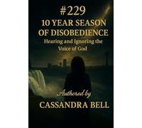 #229 10 Year Season of Disobedience: Hearing and Ignoring the Voice of God