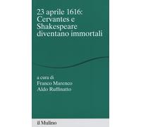 23 aprile 1616: Cervantes e Shakespeare diventano - 2017 - Il Mul