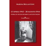 23 aprile 1943-28 agosto 1944. Storia di vecchi ricordi e antiche pagine