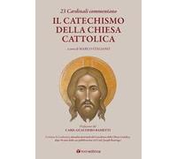 23 Cardinali commentano il Catechismo della Chiesa Cattolica