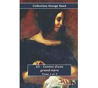 23 - Contes d'une grand-mère Tome 1 et 2 - Collection George Sand: Texte intégral