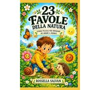 23 FAVOLE DELLA NATURA: STORIE PER IMPARARE AD AMARE IL MONDO