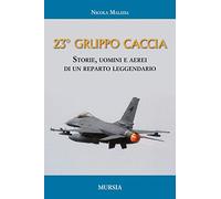 Il 23° Gruppo caccia. Cronistoria del reparto dalle origini ad oggi - Mali...