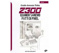 2300. Quando saremo fatti di pixel