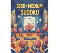 2350+ MEDIUM SUDOKU: Brain power boost with over 2350 Challenging Sudoku puzzles. Contains puzzles to provide hours of mental calm and entertainment