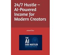 24/7 Hustle - AI-Powered Income for Modern Creators: English