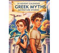 24 Advent Calendar Greek Myths Adventure Stories: Echoes of Olympus with Elara & Leo - A Magical Journey of Discovery for Kids Ages 7-12