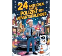 24 Anzeichen, dass du Polizist bist Adventskalender: Das witzige Geschenk mit skurrilen Momenten und verrückten Geschichten aus dem Polizeialltag