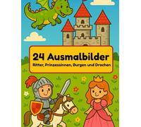 24 Ausmalbilder: Ritter, Prinzessinnen, Burgen und Drachen