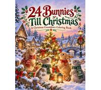 24 Bunnies Till Christmas: A Christmas Countdown Coloring Book