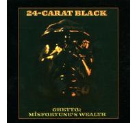 24-Carat Black - Ghetto: Misfortune'S Wealth