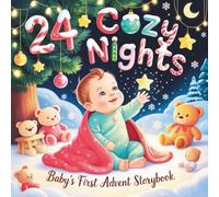 24 Cozy Nights Baby’s First Advent Storybook: Heartwarming Holiday Stories for Babies to Enjoy Every Night