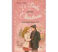 24 Dates before Christmas: Liebe kennt keine Zeit - ein emotionaler Weihnachtsroman über zwei Winter und eine große Liebe.
