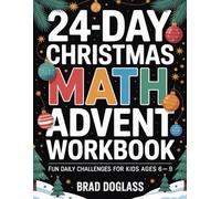 24-Day Christmas Math Advent Workbook for Kids: Fun daily challenges for kids ages 6-9