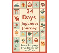 24 Days Japanese Journey: Learn Language & Culture a Day at a Time