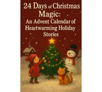 24 Days of Christmas Magic: An Advent Calendar of Heartwarming Holiday Stories: 1