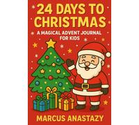 24 Days to Christmas: A Magical Advent Journal for Kids