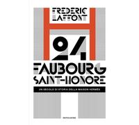 24 Faubourg Saint-Honoré. Un secolo di storia della maison Hermès