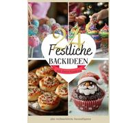 24 festliche Backideen mit ihren Kindern: Rezepte für Weihnachten und Advent für Kinder und Teenager | Weihnachtsbäckerei