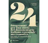 Libri Lorenzo Hendel - 24 Fotogrammi Per Una Storia Del Documentario Italiano Es