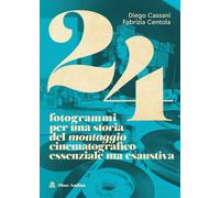 24 fotogrammi per una storia del montaggio cinematografico essenziale ma e...