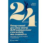 24 fotogrammi per una storia dell'animazione essenziale ma esaustiva. Manualetto ad uso di studenti e appassionati