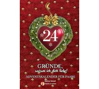 24 Gründe, warum ich dich liebe! Adventskalender für Paare: mit exklusiven Bonusaktionen