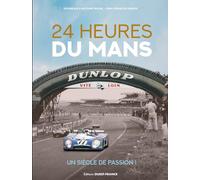 24 Heures du Mans: Un siècle de passion !