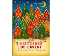 24 HISTOIRES DE L'AVENT: UN CALENDRIER DE CONTES POUR ATTENDRE NOËL EN FAMILLE