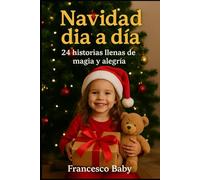 24 HISTORIAS MÁGICAS HASTA NAVIDAD: Un calendario de Adviento con cuentos breves para soñar