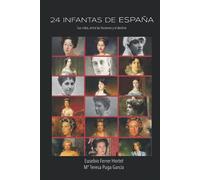 24 INFANTAS DE ESPAÑA: Sus vidas, entre las ilusiones y el destino