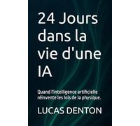 24 Jours dans la vie d'une IA: Quand l'intelligence artificielle réinvente les lois de la physique.