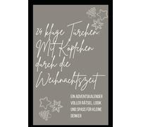 24 kluge Türchen - Mit Köpfchen durch die Weihnachtszeit: Ein Adventskalender voller Rätsel, Logik und Spaß für kleine Denker.