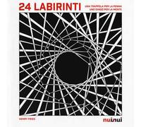 24 labirinti. Una trappola per la penna, uno svago per la mente. Ediz. illustrata