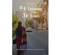 24 LESSONS IN 34 YEARS: Moments, Missteps and Miracles From a Life Still Under Progress