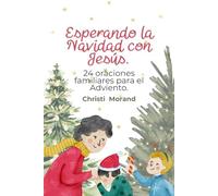 24 Oraciones de Adviento para la Familia - Preparando el Corazón y el Hogar para la Navidad
