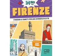 24 ore a... Firenze. Itinerari a fumetti per una giornata in città