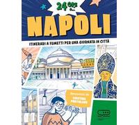 24 ore a... Napoli. Itinerari a fumetti per una giornata in città