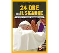 24 ore per il Signore. Sussidio pastorale 17-18 marzo 2023