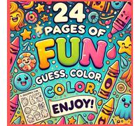 "24 Pages of Fun: Guess, Color, Enjoy!": "A Mystery Coloring Book for Kids - Discover the Hidden Drawings!"