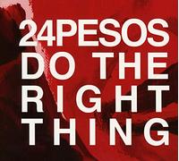 24 Pesos - Do The Right Thing