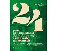 Libri Telloli Maurizio Teo - 24 Pose Per Una Storia Della Fotografia Essenziale