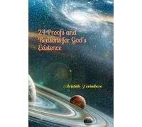 24 Proofs and Reasons for God's Existence