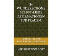 24 SELBSTLIEBE AFFIRMATION FÜR FRAUEN.: INSPIRIERT VON GOTT.